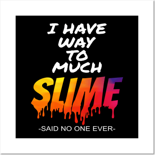 'I Have Way Too Much Slime' Funny Rainbows Gift Posters and Art